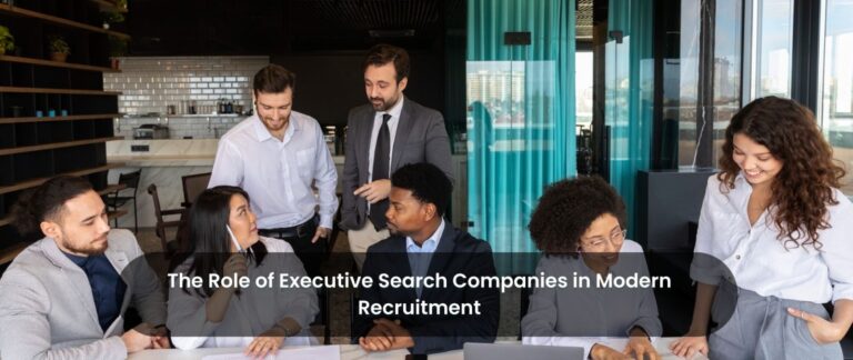 Executive Search Companies in Modern Recruitment