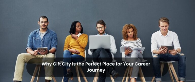 Why Gift City is the Perfect Place for Your Career Journey