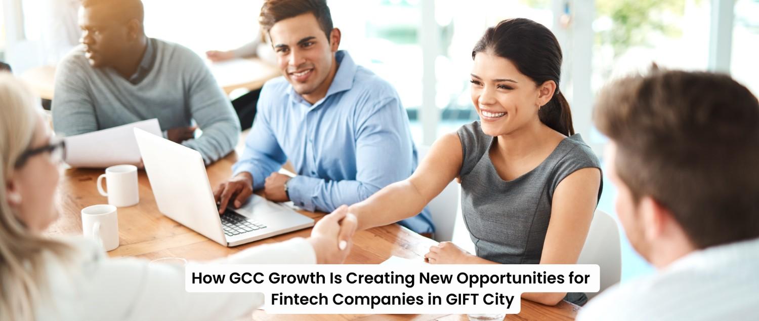 How GCC Growth Is Creating New Opportunities for Fintech Companies in GIFT City