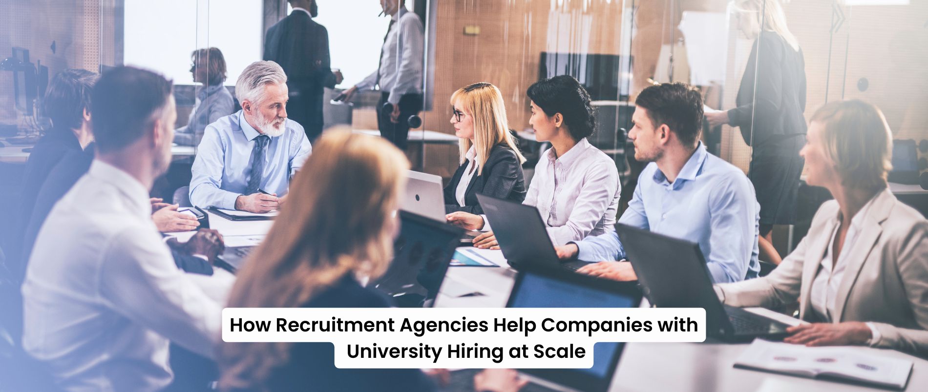 How Recruitment Agencies Help Companies with University Hiring at Scale